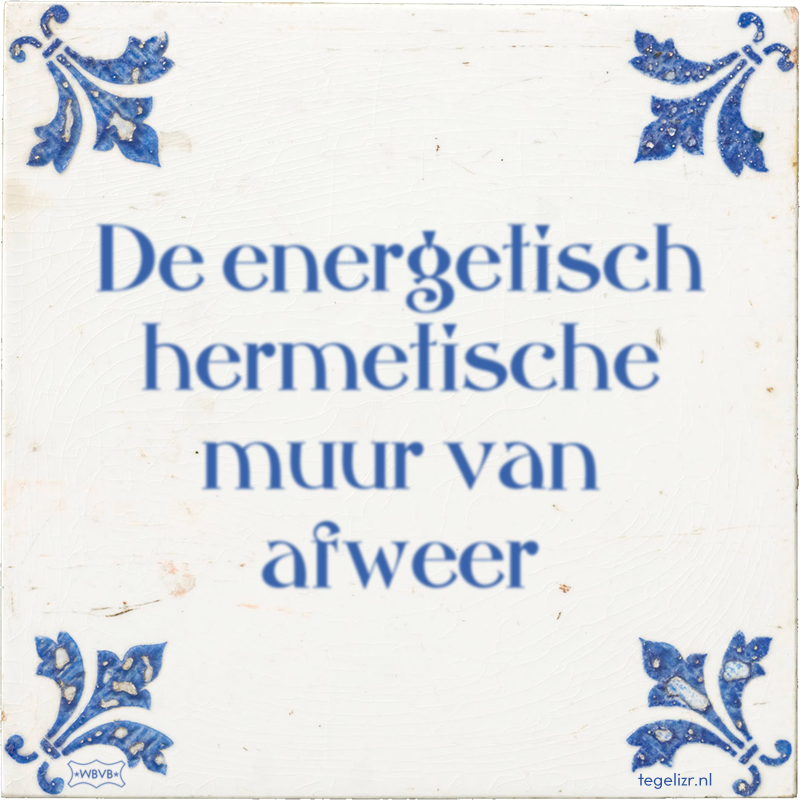 De energetisch hermetische muur van afweer - Online tegeltjes bakken
