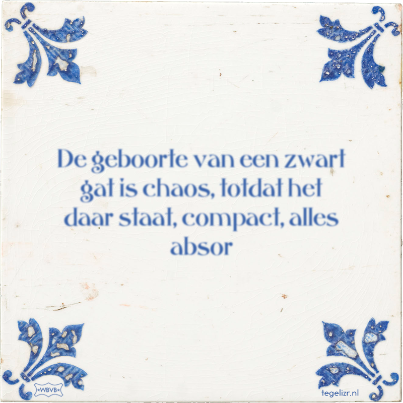 De geboorte van een zwart gat is chaos, totdat het daar staat, compact, alles absor - Online tegeltjes bakken