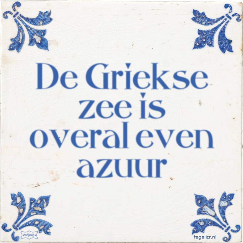 De Griekse zee is overal even azuur - Online tegeltjes bakken