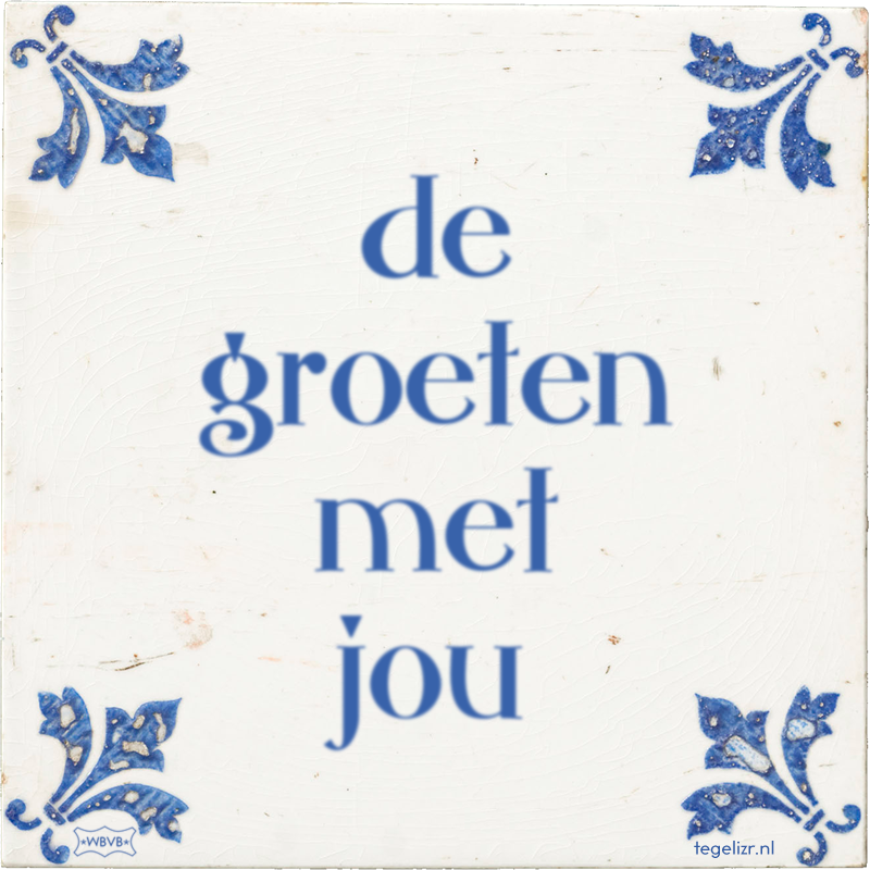 de groeten met jou - Online tegeltjes bakken