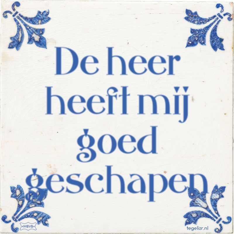 De heer heeft mij goed geschapen - Online tegeltjes bakken