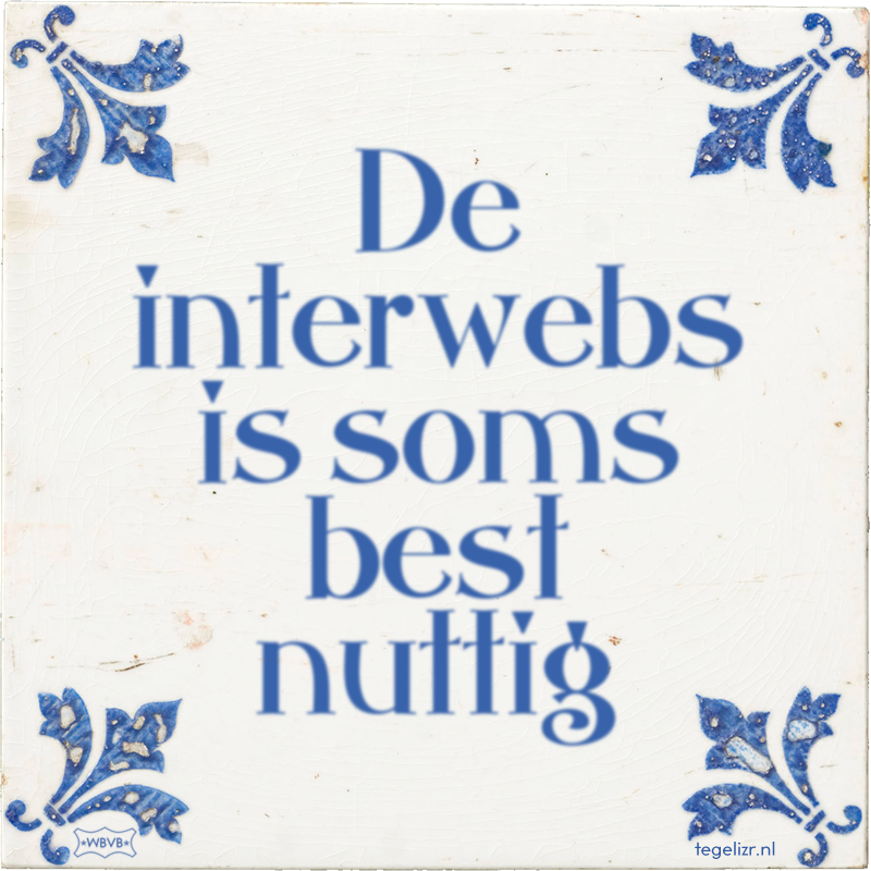 De interwebs is soms best nuttig - Online tegeltjes bakken