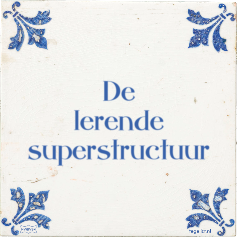 De lerende superstructuur - Online tegeltjes bakken