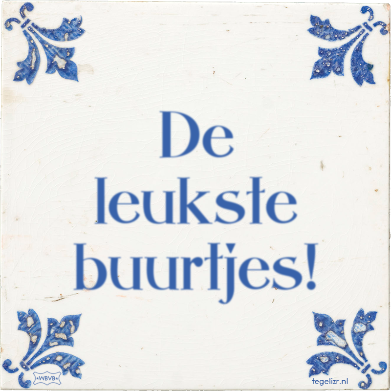 De leukste buurtjes! - Online tegeltjes bakken
