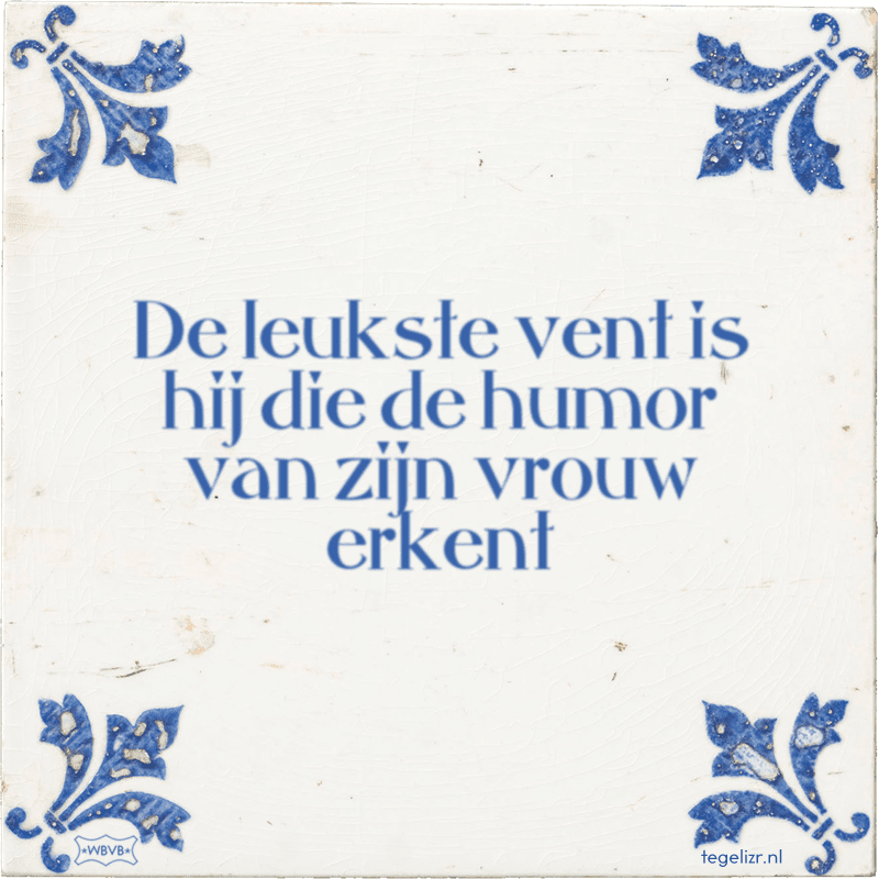 de leukste vent is hij die de humor van zijn vrouw erkent - Online  tegeltjes bakken - WBVB Rotterdam