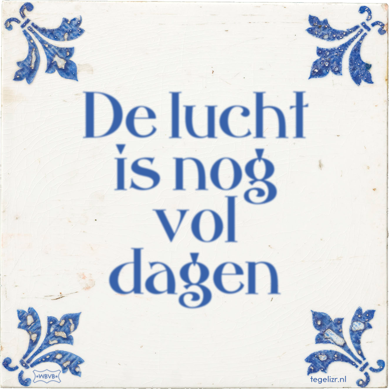 De lucht is nog vol dagen - Online tegeltjes bakken