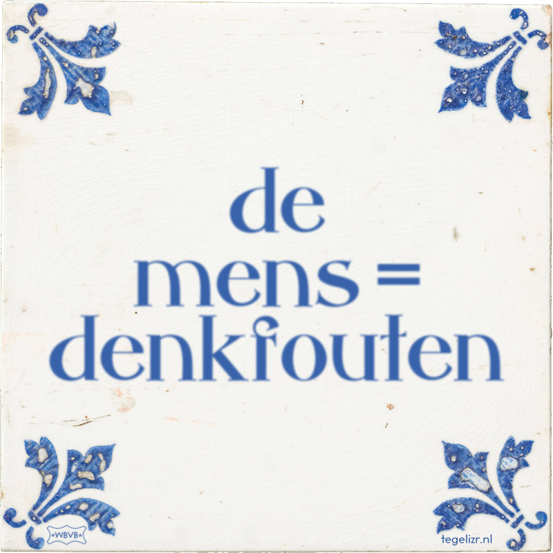 de mens = denkfouten - Online tegeltjes bakken