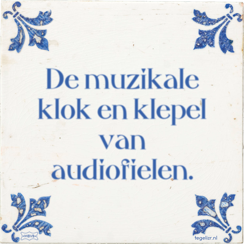 De muzikale klok en klepel van audiofielen. - Online tegeltjes bakken