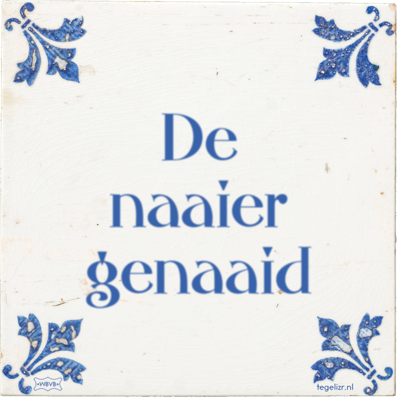 De naaier genaaid - Online tegeltjes bakken