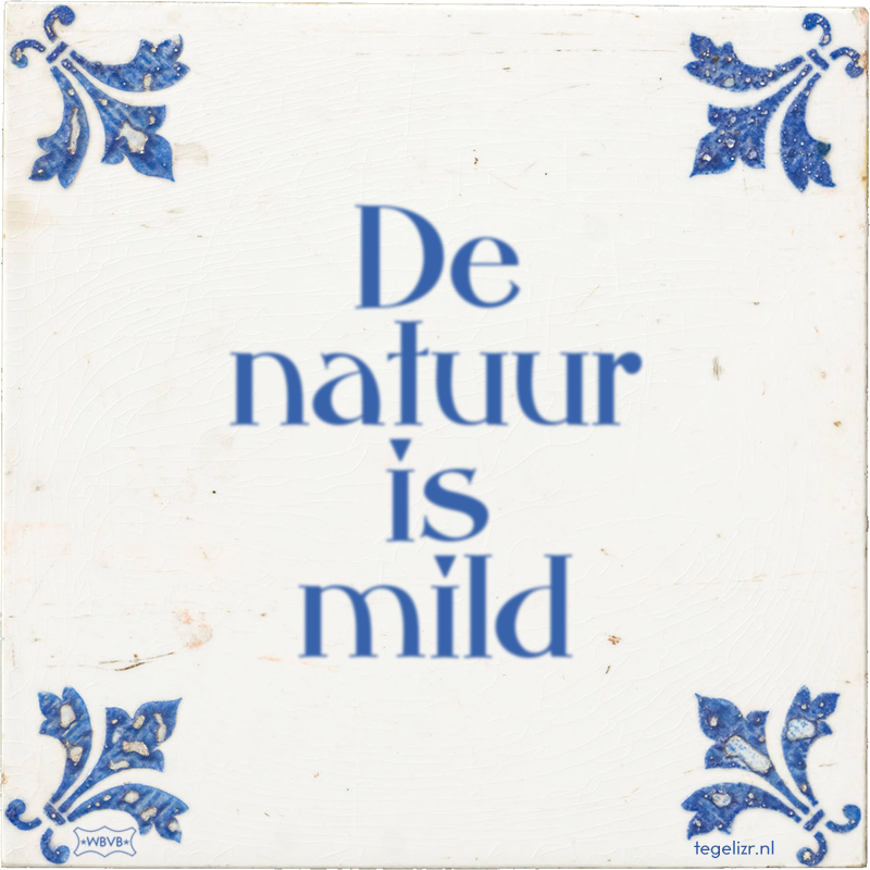 De natuur is mild - Online tegeltjes bakken