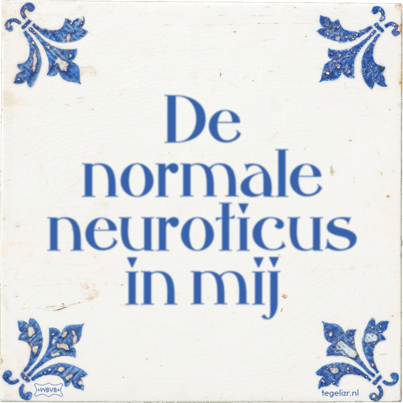 De normale neuroticus in mij - Online tegeltjes bakken