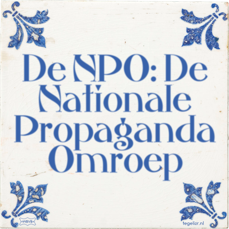 De NPO: De Nationale Propaganda Omroep - Online tegeltjes bakken