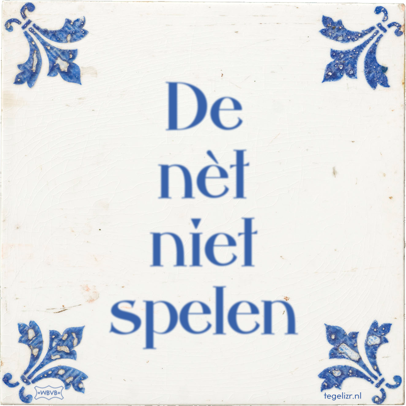 De nèt niet spelen - Online tegeltjes bakken