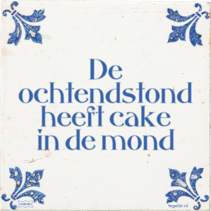 De ochtendstond heeft cake in de mond - Online tegeltjes bakken