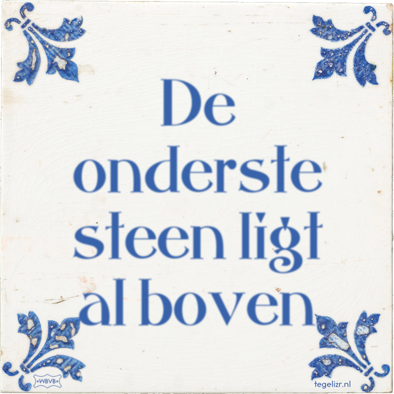 De onderste steen ligt al boven - Online tegeltjes bakken
