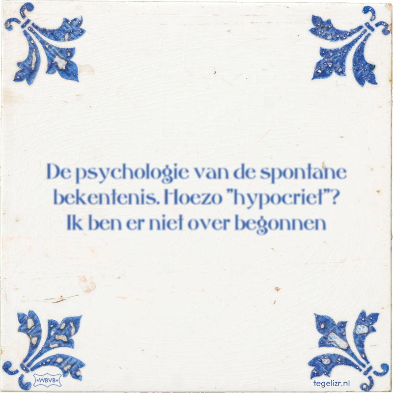 De psychologie van de spontane bekentenis. Hoezo 