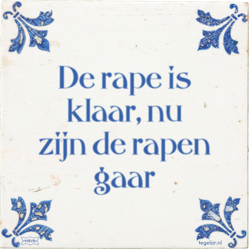 De rape is klaar, nu zijn de rapen gaar - Online tegeltjes bakken