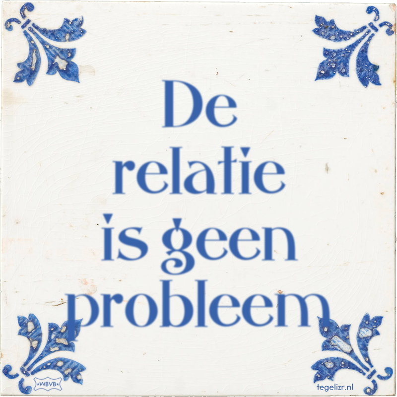 De relatie is geen probleem - Online tegeltjes bakken