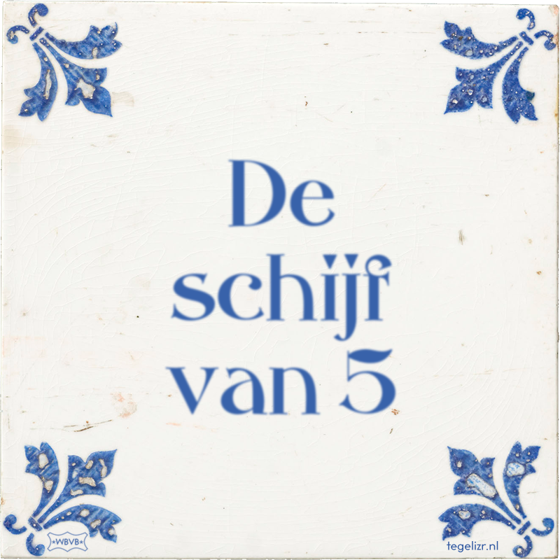 De schijf van 5 - Online tegeltjes bakken