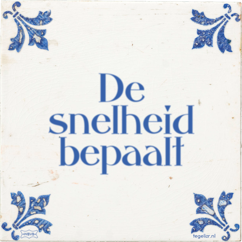 De snelheid bepaalt - Online tegeltjes bakken