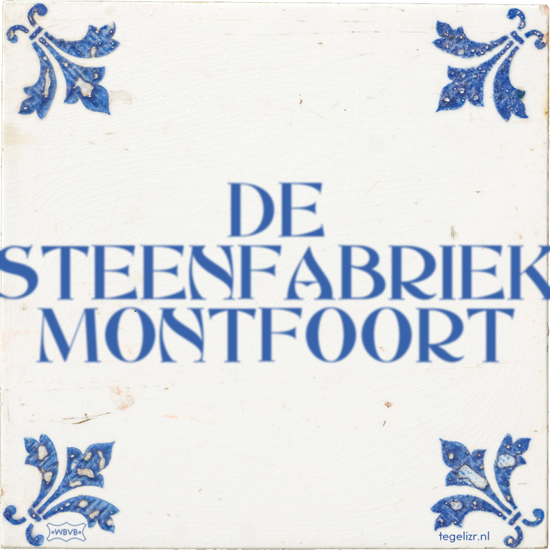 DE STEENFABRIEK MONTFOORT - Online tegeltjes bakken