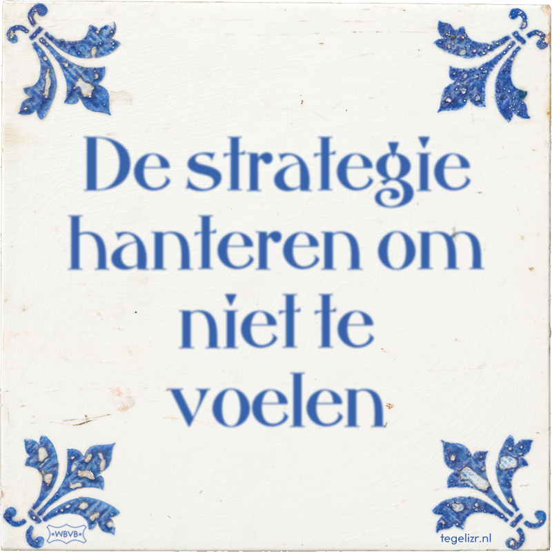 De strategie hanteren om niet te voelen - Online tegeltjes bakken