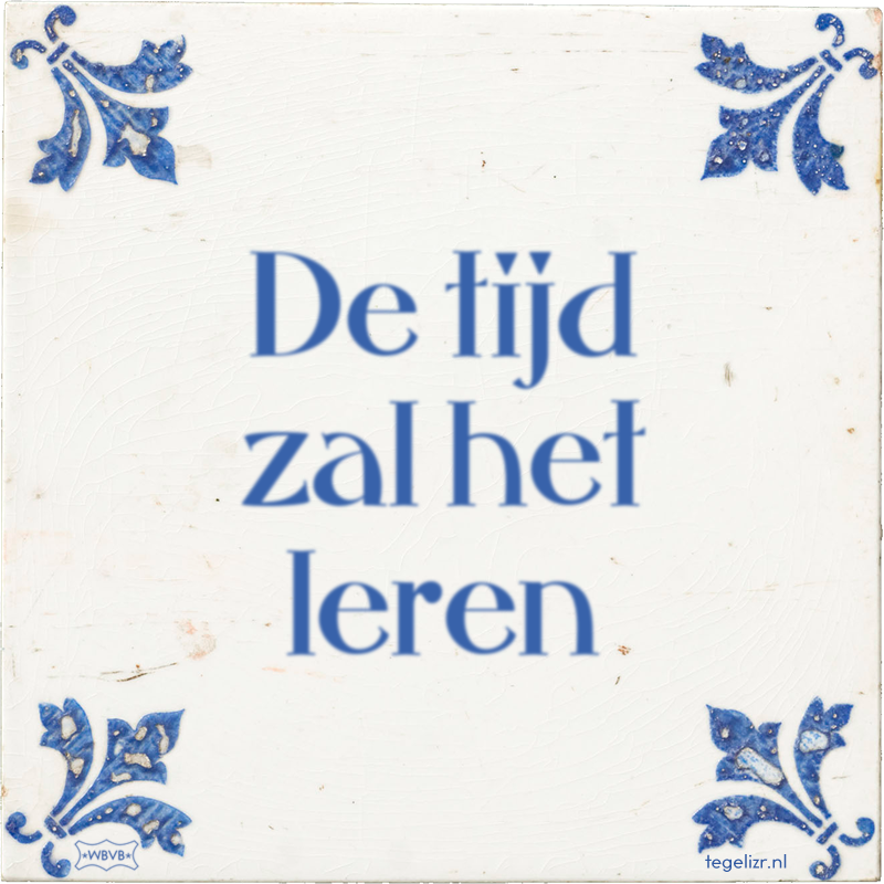 De tijd zal het leren - Online tegeltjes bakken