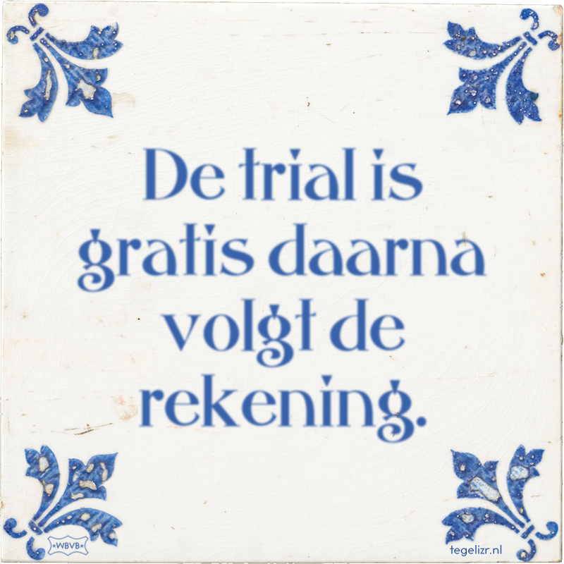 De trial is gratis daarna volgt de rekening. - Online tegeltjes bakken