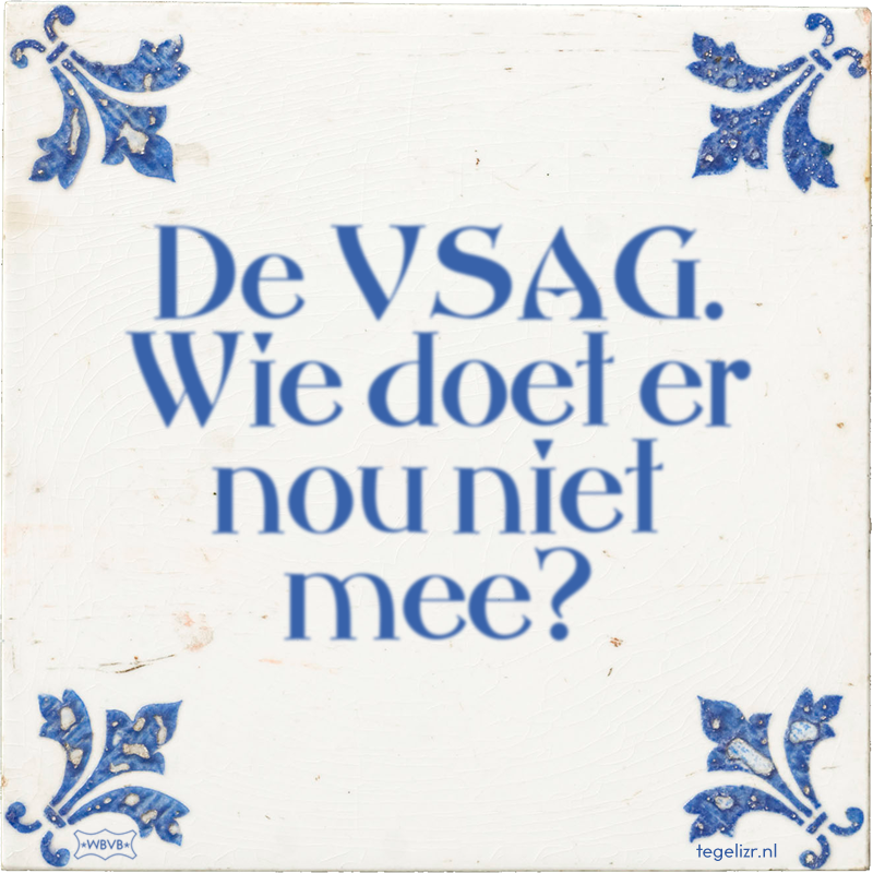 De VSAG. Wie doet er nou niet mee? - Online tegeltjes bakken