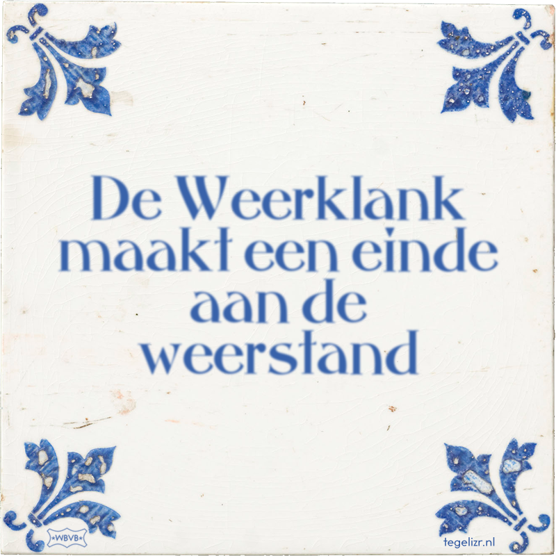 De Weerklank maakt een einde aan de weerstand - Online tegeltjes bakken