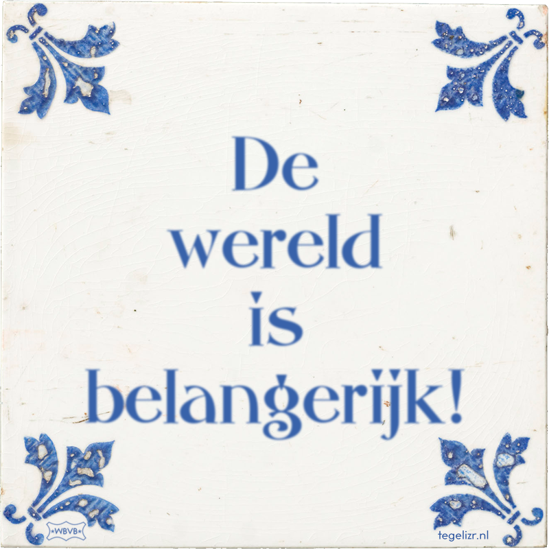 De wereld is belangerijk! - Online tegeltjes bakken