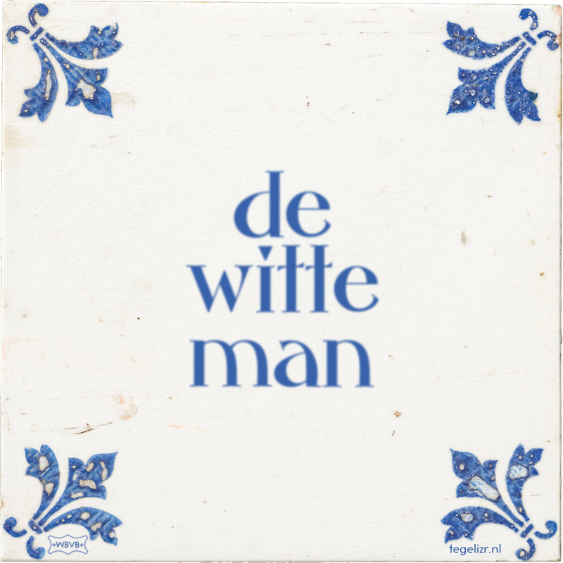 de witte man - Online tegeltjes bakken