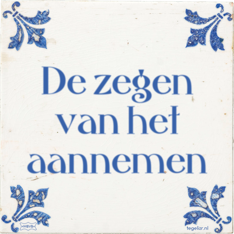 De zegen van het aannemen - Online tegeltjes bakken