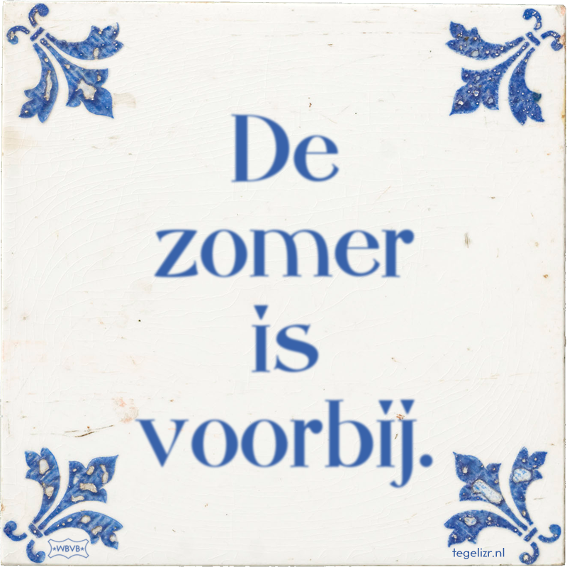 De zomer is voorbij. - Online tegeltjes bakken