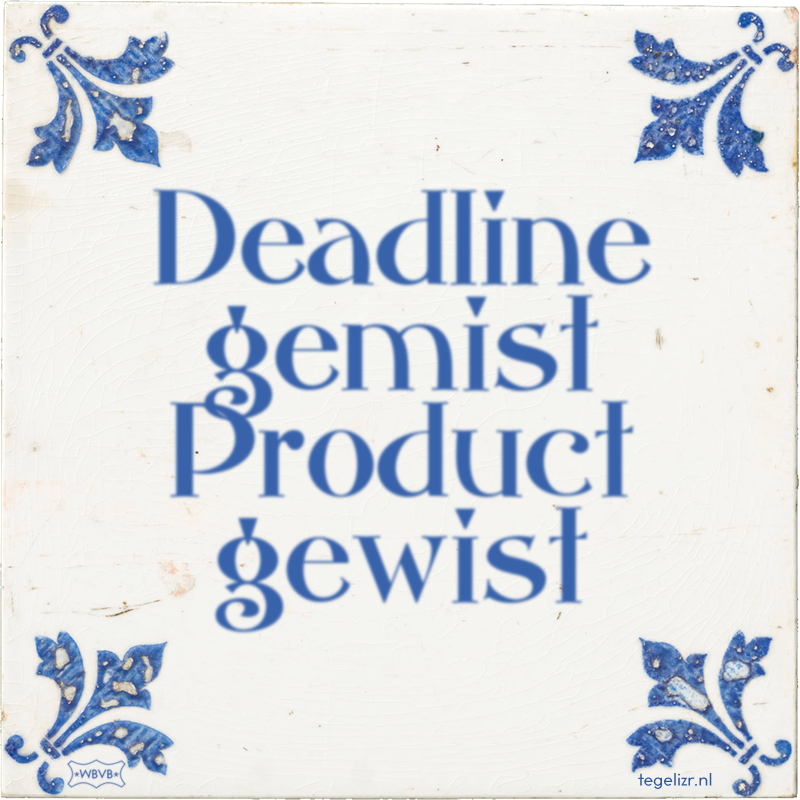 Deadline gemist Product gewist - Online tegeltjes bakken