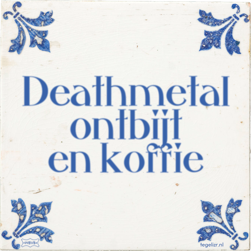 Deathmetal ontbijt en koffie - Online tegeltjes bakken