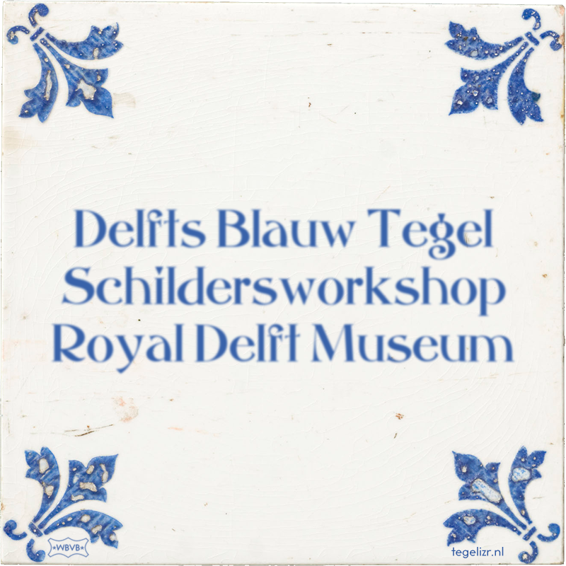 Delfts Blauw Tegel Schildersworkshop Royal Delft Museum - Online tegeltjes bakken