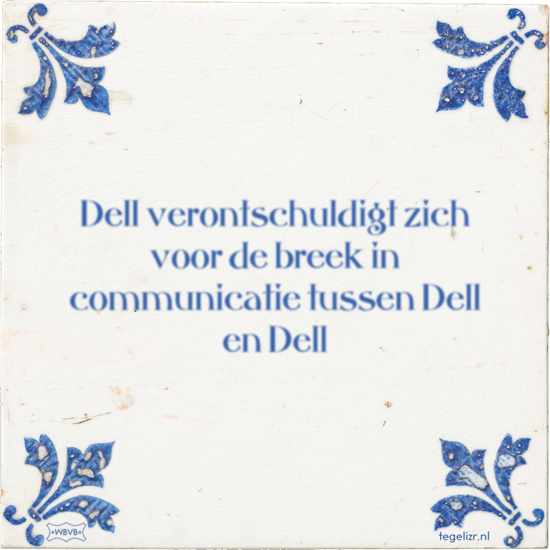 Dell verontschuldigt zich voor de breek in communicatie tussen Dell en Dell - Online tegeltjes bakken