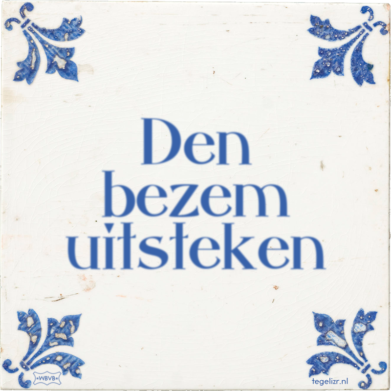 Den bezem uitsteken - Online tegeltjes bakken