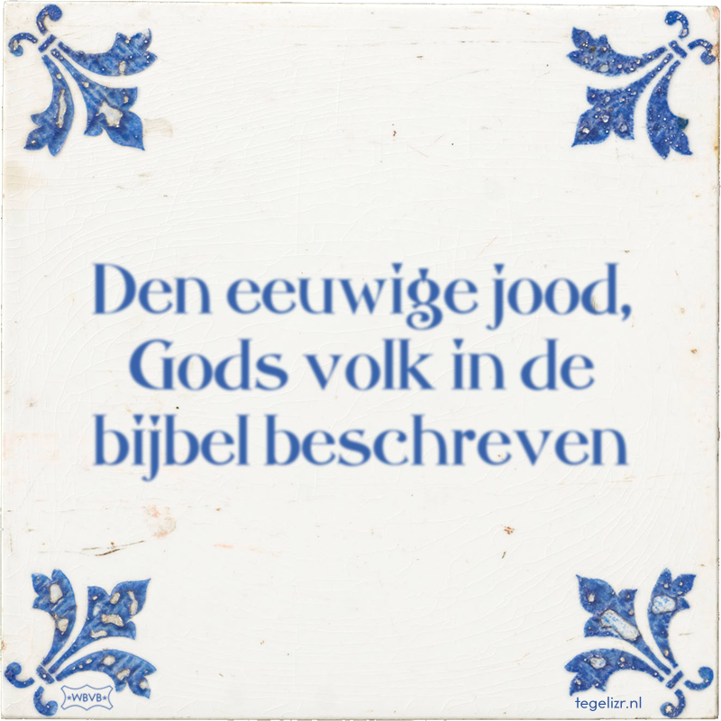 Den eeuwige jood, Gods volk in de bijbel beschreven - Online tegeltjes bakken