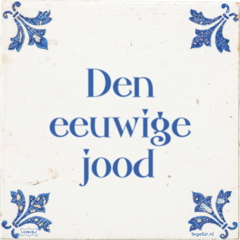 Den eeuwige jood - Online tegeltjes bakken