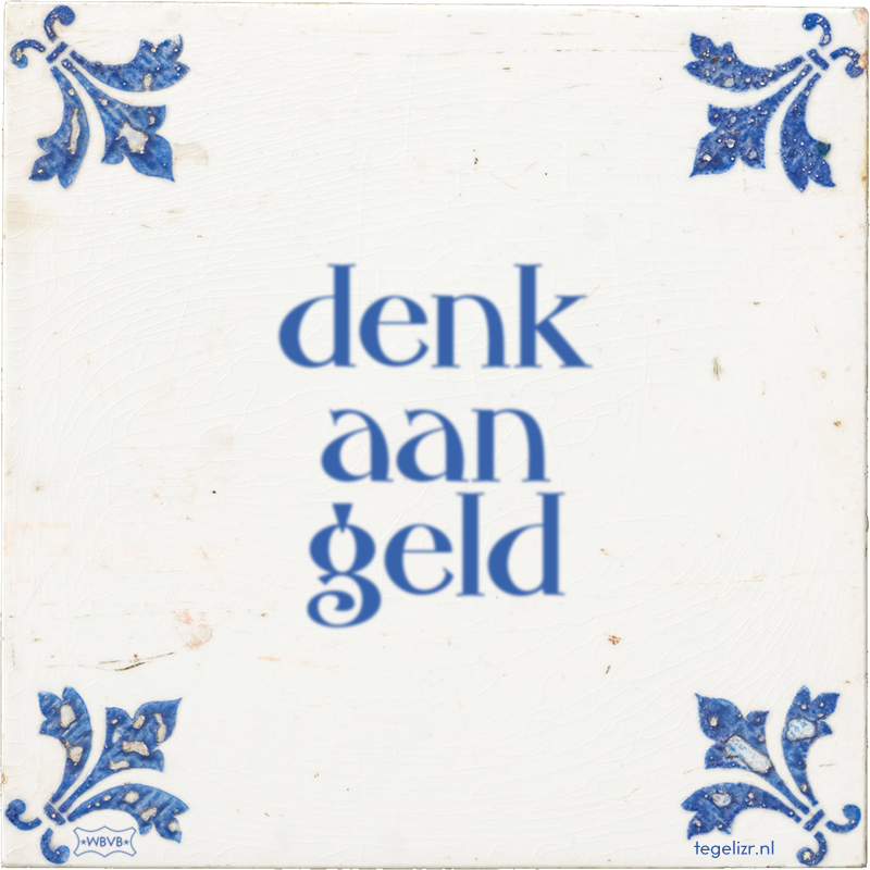 denk aan geld - Online tegeltjes bakken