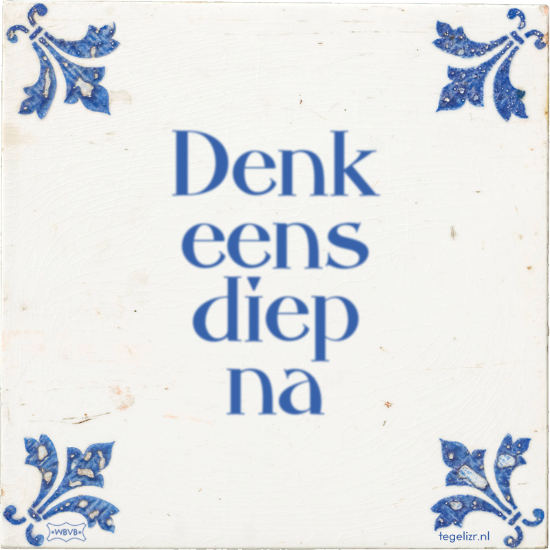 Denk eens diep na - Online tegeltjes bakken