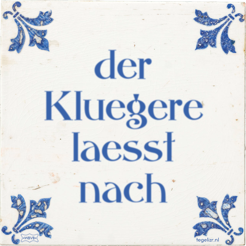 der Kluegere laesst nach - Online tegeltjes bakken