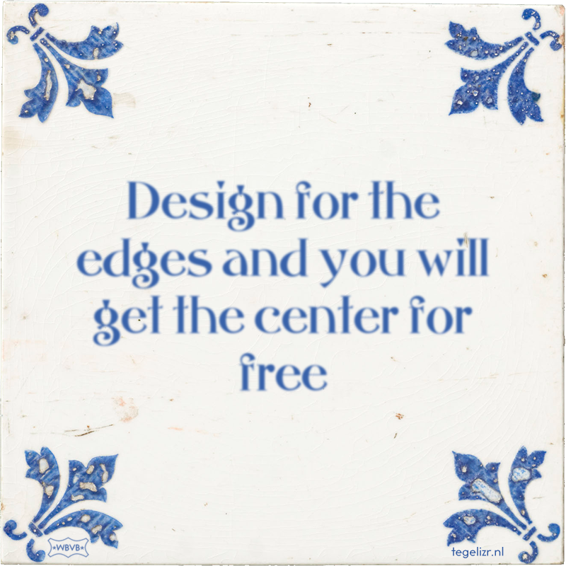 Design for the edges and you will get the center for free - Online tegeltjes bakken