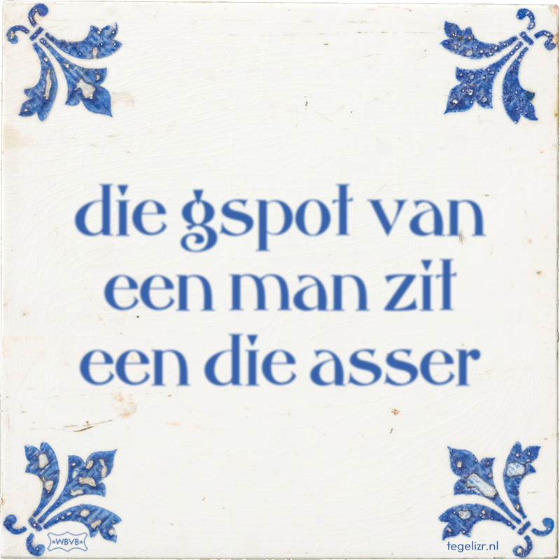 die gspot van een man zit een die asser - Online tegeltjes bakken