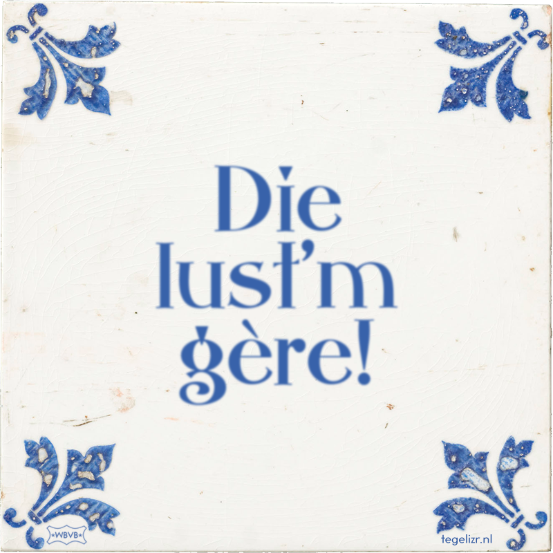 Die lust'm gère! - Online tegeltjes bakken