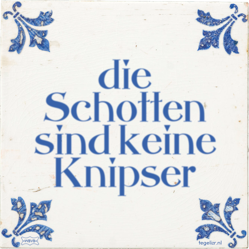die Schotten sind keine Knipser - Online tegeltjes bakken