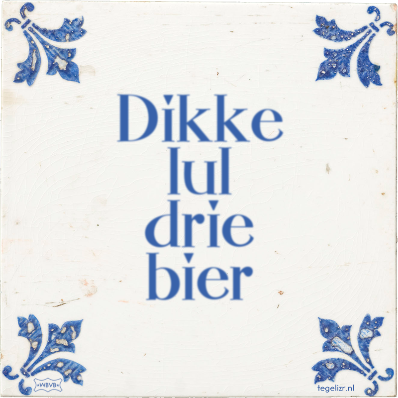 Dikke lul drie bier - Online tegeltjes bakken
