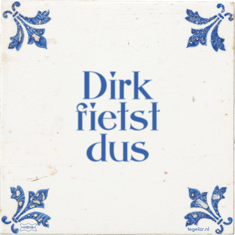 Dirk fietst dus - Online tegeltjes bakken